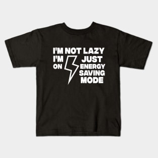 I AM NOT LAZY - Funny Sarcastic Quote - Humor Meme Kids T-Shirt